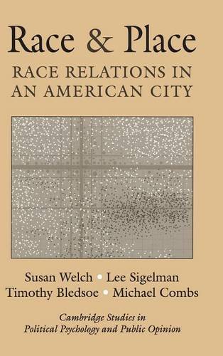 Race and Place: Race Relations in an American City (Cambridge Studies in Public Opinion and Political Psychology)