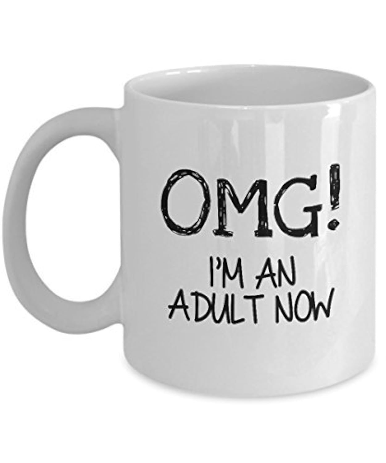 OMG, I'm an Adult Now, 21st Gift, 18th Gift, Funny Coffee Mugs, Quote Mugs, Mugs with Sayings, Gifts for Him, Gifts for Her, Coffee Mugs
