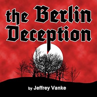 Amazon Com The Berlin Deception Audible Audio Edition Jeffrey Vanke Ian Russell Spoken