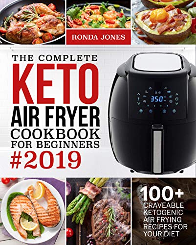 Free The Complete Keto Air Fryer Cookbook for Beginners #2019: 100+ Craveable Ketogenic Air Frying Recipe EPUB