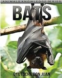 Bats: Beautiful Pictures & Interesting Facts Children Book About Bats (Animals Knowledge Series)