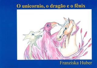 Livro O unicórnio, o dragão e o fênix
