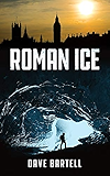Roman Ice: An Archeological Thriller (Darwin Lacroix Adventure Book 1)