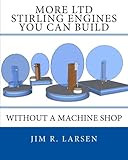 More LTD Stirling Engines You Can Build Without a Machine Shop