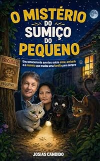 Livro O MISTERIO DO SUMIÇO DO PEQUENO : Uma história emocionante sobre amizade, coragem e o desaparecimento que uniu uma família