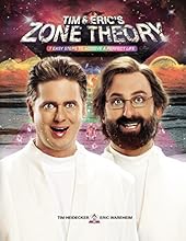 Tim and Eric's Zone Theory: 7 Easy Steps to Achieve a Perfect Life