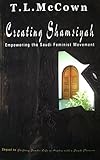 Creating Shamsiyah: Empowering the Saudi Feminist Movement (Revised 2014) (True Stories of Life with a Saudi Princess)