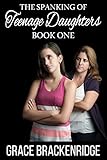 The Spanking of Teenage Daughters - Book One