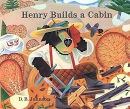 Henry Builds A Cabin A Henry Book Kindle Edition By D B
