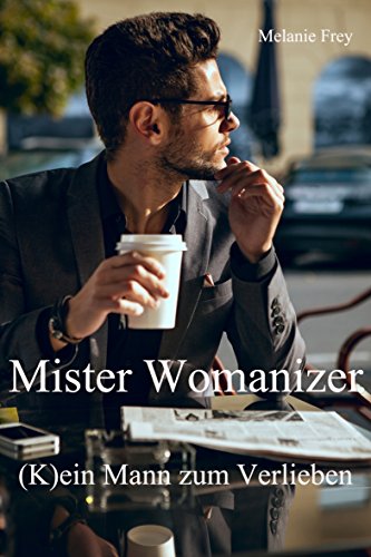 Mister Womanizer K Ein Mann Zum Verlieben German Edition