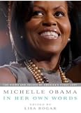 Michelle Obama in her Own Words: The Views and Values of America's First Lady