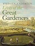 Lives of the Great Gardeners by 