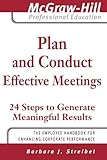 Plan and Conduct Effective Meetings: 24 Steps to Generate Meaningful Results (The McGraw-Hill Professional Education Series)