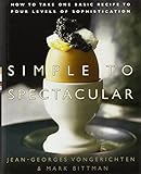 Simple to Spectacular: How to Take One Basic Recipe to Four Levels of Sophistication