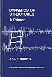 Dynamics of Structures : A Primer, Chopra, A. K., 094319850X
