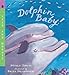 Dolphin Baby! (Read and Wonder)