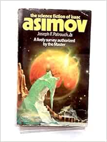 The Science Fiction Of Isaac Asimov Patrouch Joseph F Jr 9780385086967 Amazon Com Books