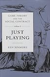 Game Theory and the Social Contract, Vol. 2: Just Playing (Economic Learning and Social Evolution)