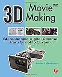 3D Movie Making: Stereoscopic Digital Cinema from Script to Screen