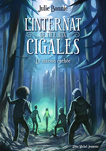 L'internat de l'île aux Cigales: 02: La maison cachée