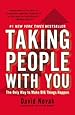 Taking People with You: The Only Way to Make Big Things Happen