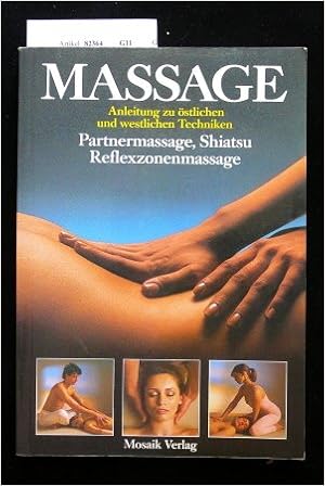 Massage Anleitung Zu Ostlichen Und Westlichen Techniken Partnermassage Shiatsu Reflexzonenmassage Amazon De Lidell Lucinda Thomas Sara U A Bucher