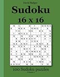 Sudoku 16 x 16: 100 Sudoku puzzles Volume 2 by David Badger