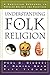 Understanding Folk Religion: A Christian Response to Popular Beliefs and Practices