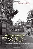 Incontinence of the Void: Economico-Philosophical Spandrels (Short Circuits)