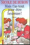 Hardcover Mais t'as-tout pour-être heureuse ! Book