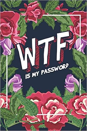 Wtf Is My Pasword: Passwort-Buch Mit Register | Organisiere In Deinem  Kleinen Notizbuch All Deine Passwörter, Benutzernamen, Zugangsdaten Und  Pins | Blumen Muster: Keep Your Password Safe, Passwort Helfer:  9798603282039: Amazon.com: Books