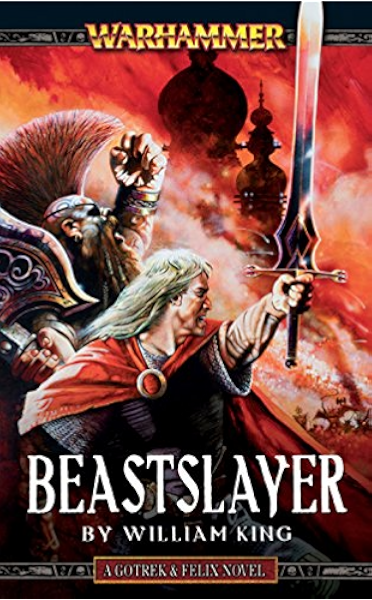 Amazon Com Beastslayer Gotrek And Felix Book 5 Ebook King William Kindle Store