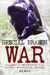 Special Branch War Slaughter In The Rhodesian Bush