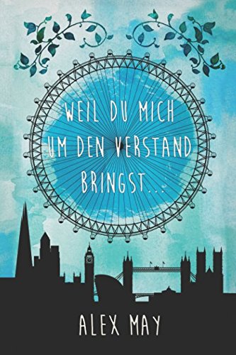 Du Bringst Mich Um Den Verstand Bedeutung Weil du mich um den Verstand bringst (Jessica & Louis) : May, Alex