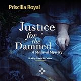 Justice for the Damned: The Medieval Mysteries, Book 4 by 