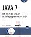 JAVA 7 - Les bases du langage et de la programmation objet by 