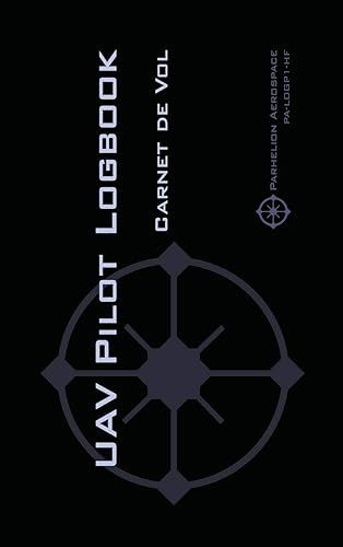 Download Uav Pilot Logbook: Un Carnet de Vols Facile À Utiliser Avec de la Place Pour 1000 Vols - Comme Un Professionnel, Répertoriez Vos Expériences de Pilote de Drones! PDF