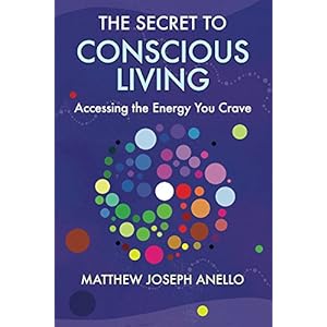 The Secret To Conscious Living: Accessing the Energy You Crave