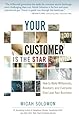 Your Customer Is The Star: How To Make Millennials, Boomers and Everyone Else Love Your Business