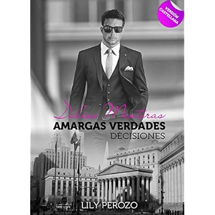 Dulces mentiras, amargas verdades: Decisiones (Versión castellana) Dulces mentiras, amargas verdades: Decisiones (Versión castellana)