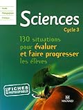Image de Sciences Cycle 3 : 130 situations pour Ã©valuer et faire progresser les Ã©lÃ¨ves