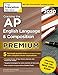 Cracking the AP English Language & Composition Exam 2020, Premium Edition: 5 Practice Tests + Complete Content Review + Proven Prep for the NEW 2020 Exam (College Test Preparation)