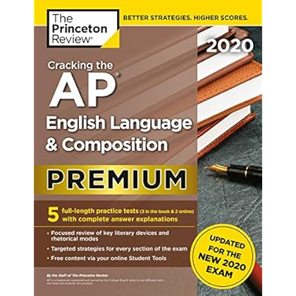 Cracking the AP English Language & Composition Exam 2020, Premium Edition: 5 Practice Tests + Complete Content Review + Proven Prep for the NEW 2020 Exam (College Test Preparation)