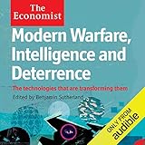 Modern Warfare, Intelligence and Deterrence: The Technologies That Are Transforming Them: The Econom by 
