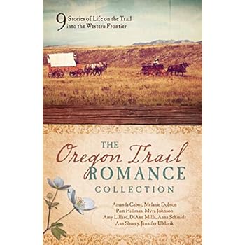 The Oregon Trail Romance Collection: 9 Stories of Life on the Trail into the Western Frontier The Oregon Trail Romance Collection: 9 Stories of Life on the Trail into the Western Frontier
