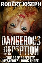 Dangerous Deception (Raff Rafferty Mystery Series Book 3)
