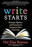 Write Starts: Prompts, Quotes, and Exercises to Jumpstart Your Creativity