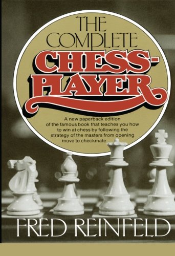 The Complete Chess-Player by Fred Reinfeld