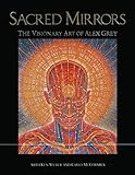 Sacred Mirrors: The Visionary Art of Alex Grey by 