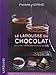 Le Larousse du chocolat (French Edition) by